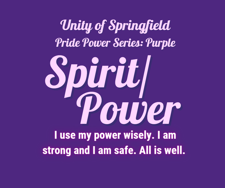 Purple background with the words: Unity of Springfield, Pride Power: Purple, and Affirmation: "I use my power wisely. I am strong and I am safe. All is well. "