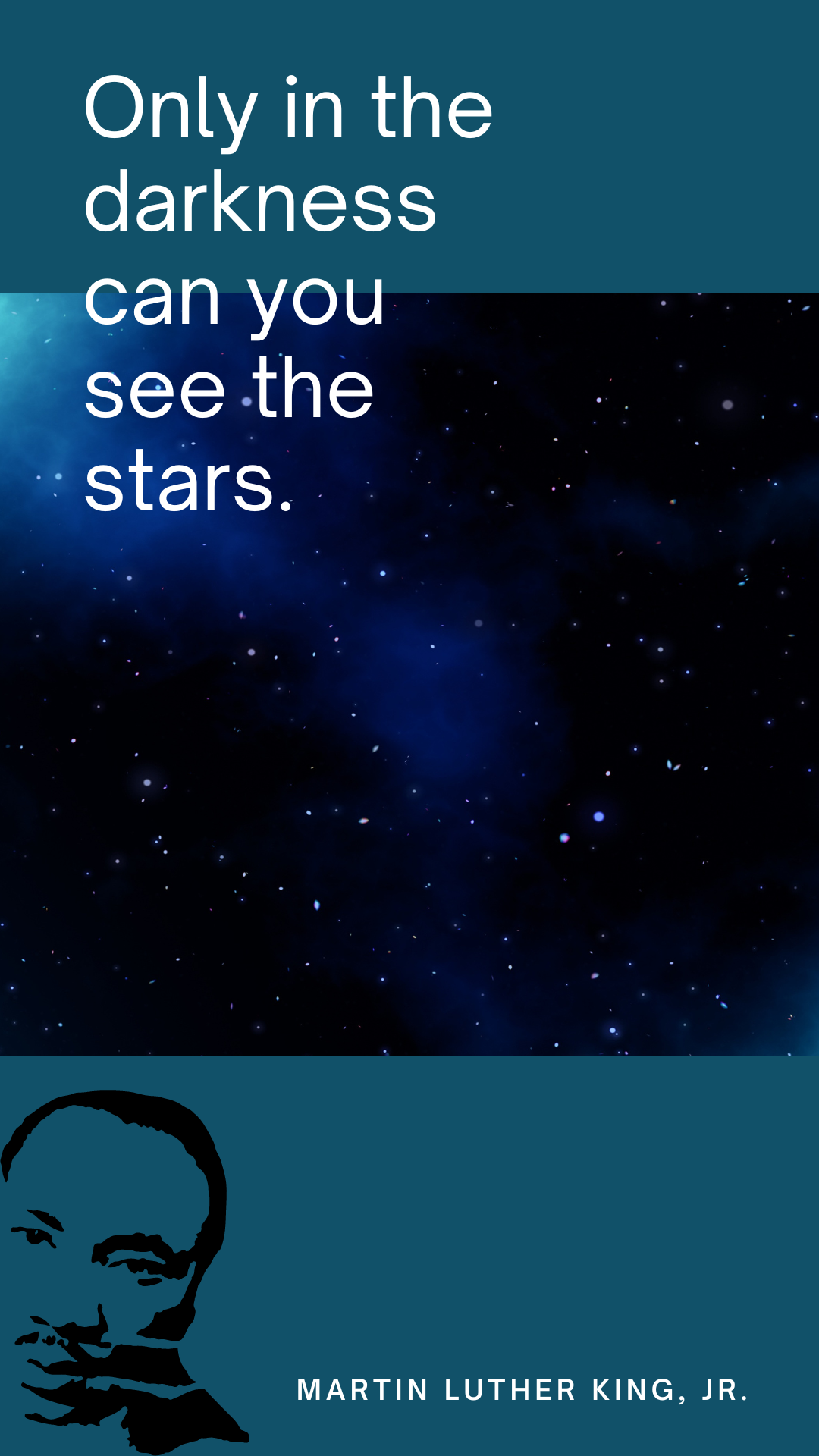 Image of MLK JR and stars with text quoting, "Only in the darkness can you see the stars." "Martin Luther King Jr."